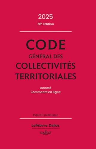 Code général des collectivités territoriales 2025, annoté, commenté en ligne. 28e éd. von DALLOZ