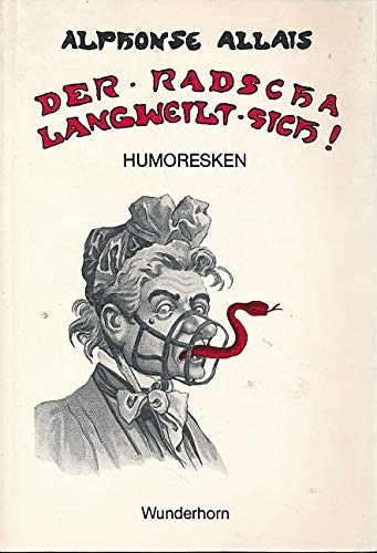Der Radscha langweilt sich!: Humoresken. Ausgew. v. Heribert Becker. Mit e. biograf. Text v. Andre Breton