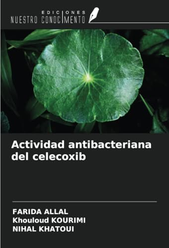Actividad antibacteriana del celecoxib von Ediciones Nuestro Conocimiento
