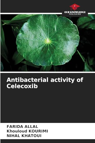 Antibacterial activity of Celecoxib: DE von Our Knowledge Publishing