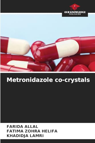 Metronidazole co-crystals: DE von Our Knowledge Publishing