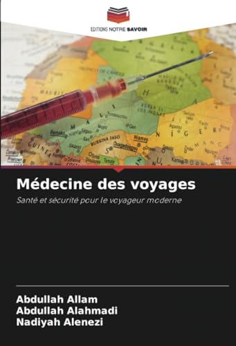 Médecine des voyages: Santé et sécurité pour le voyageur moderne von Editions Notre Savoir