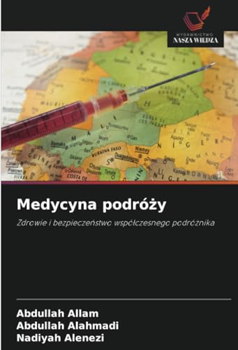 Medycyna podróży: Zdrowie i bezpieczeństwo współczesnego podróżnika: Zdrowie i bezpiecze¿stwo wspó¿czesnego podró¿nika von Wydawnictwo Nasza Wiedza