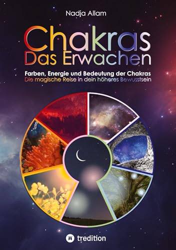 Chakras - Das Erwachen. Uraltes Wissen verwoben in ein magisches Abenteuermärchen der neuen Zeit - für die inneren Kinder von Menschen jeden Alters.: ... Mit wunderbaren Bildern zu jeder Chakra-Welt. Chakras - Das Erwachen. Uraltes Wissen verwoben in ein magisches Abenteuermärchen der neuen Zeit - für die inneren Kinder von Menschen jeden Alters.: ... Mit wunderbaren Bildern zu jeder Chakra-Welt.