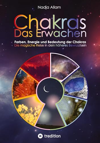 Chakras - Das Erwachen. Uraltes Wissen verwoben in ein magisches Abenteuermärchen der neuen Zeit - für die inneren Kinder von Menschen jeden Alters.: ... Mit wunderbaren Bildern zu jeder Chakra-Welt. Chakras - Das Erwachen. Uraltes Wissen verwoben in ein magisches Abenteuermärchen der neuen Zeit - für die inneren Kinder von Menschen jeden Alters.: ... Mit wunderbaren Bildern zu jeder Chakra-Welt. von tredition