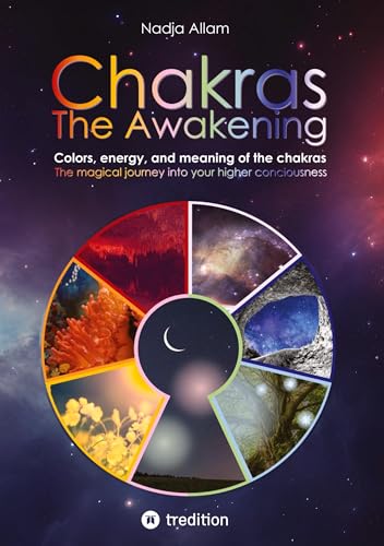 Chakras - The Awakening. Ancient knowledge woven into a magical adventure tale of the new era – for the inner children of people of all ages.: Colors, ... journey into your higher consciousness. von tredition