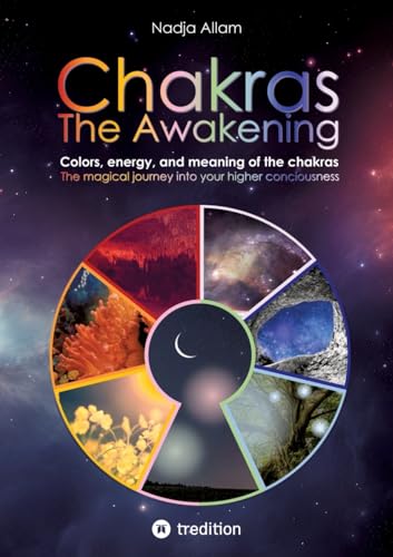 Chakras - The Awakening: Colors, energy, and meaning of the chakras. The magical journey into your higher consciousness. von Tredition
