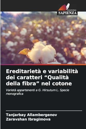 Ereditarietà e variabilità dei caratteri “Qualità della fibra” nel cotone: Varietà appartenenti a G. Hirsutum L. Specie monografica von Edizioni Sapienza