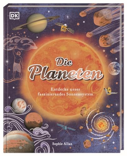 Die Planeten: Entdecke unser faszinierendes Sonnensystem. Stimmungsvoll illustriertes Weltall-Sachbuch. Cover mit Bronzefolie. Für Kinder ab 7 Jahren