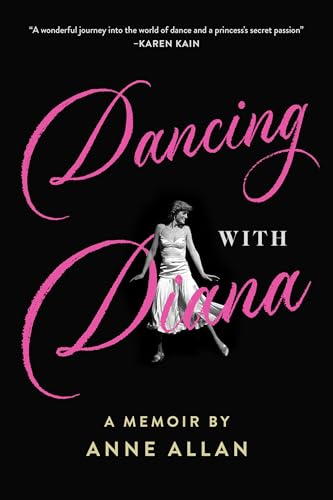 Dancing With Diana: A Memoir by Anne Allan von Sutherland House Books