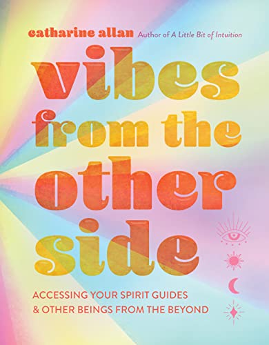 Vibes from the Other Side: Accessing Your Spirit Guides & Other Beings from the Beyond von Sterling Ethos