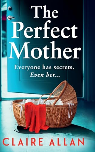 The Perfect Mother: The BRAND NEW dark and twisty psychological thriller from Claire Allan for 2025 von Boldwood Books Ltd