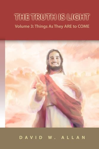 The Truth is Light Vol 3: Things as the ARE to COME von Digital Legend Press