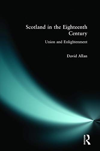 Scotland in the Eighteenth Century: Union and Englightenment