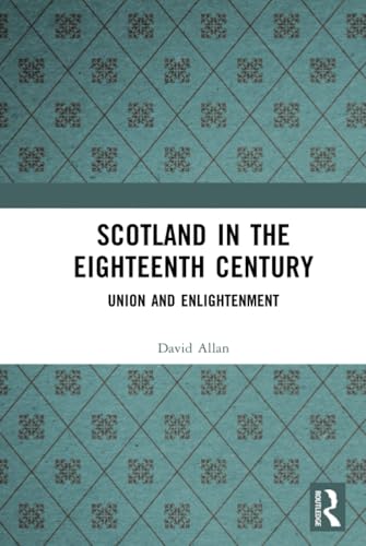 Scotland in the Eighteenth Century: Union and Enlightenment