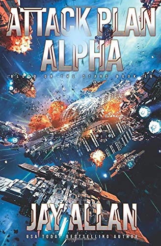Attack Plan Alpha (Blood on the Stars, Band 16) von Jay Allan Books