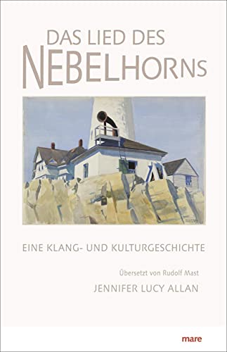 Das Lied des Nebelhorns: Eine Klang- und Kulturgeschichte von mareverlag GmbH