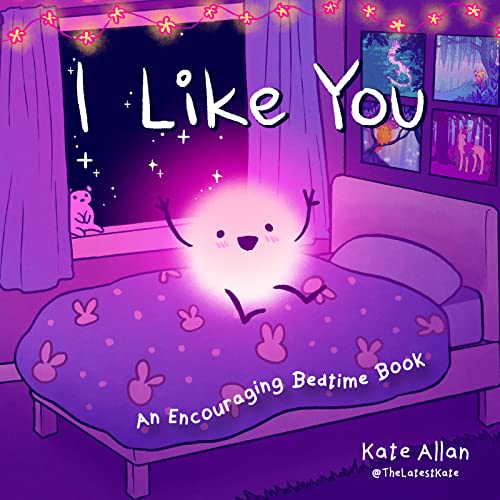 I Like You: An Encouraging Bedtime Book (Positive Affirmations for Kids) (Thelatestkate)