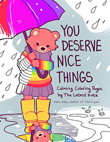 You Deserve Nice Things: Calming Coloring Pages by TheLatestKate (Art for Anxiety, Positive Message Coloring Book, Coloring with TheLatestKate, Self esteem gift)