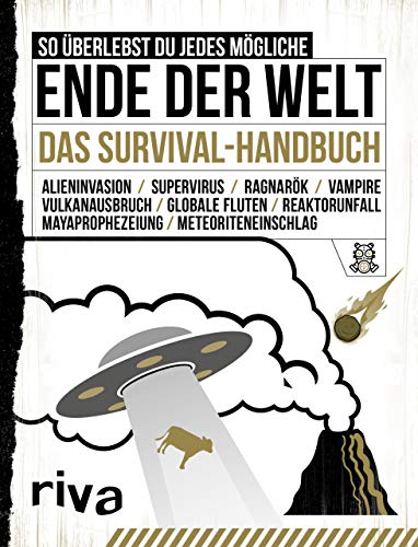 So überlebst du jedes mögliche Ende der Welt: Das Survival-Handbuch So überlebst du jedes mögliche Ende der Welt: Das Survival-Handbuch von RIVA