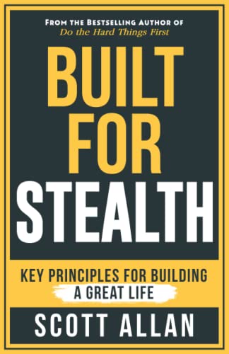Built For Stealth: Key Principles for Building a Great Life (Bulletproof Mindset Mastery Series)