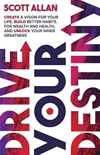 Drive Your Destiny: Create a Vision for Your Life, Build Better Habits for Wealth and Health, and Unlock Your Inner Greatness (The Lifestyle Mastery Series, Band 1)