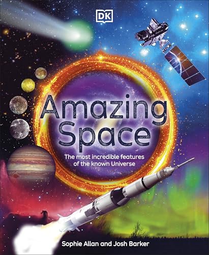 Amazing Space: The Most Incredible Features of the Known Universe (DK Amazing Earth) von DK Children
