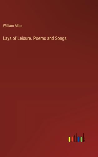 Lays of Leisure. Poems and Songs von Outlook Verlag