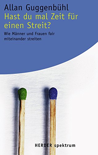 Hast du mal Zeit für einen Streit?: Wie Männer und Frauen fair miteinander streiten (HERDER spektrum)