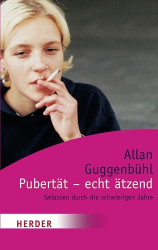Pubertät, echt ätzend: Gelassen durch die schwierigen Jahre (HERDER spektrum) von Verlag Herder GmbH