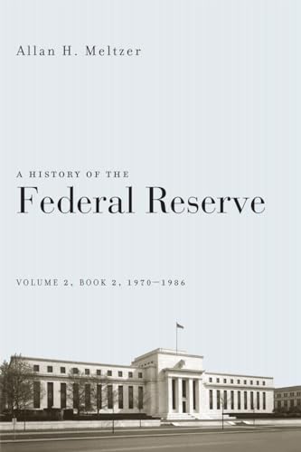 A History of the Federal Reserve, Volume 2, Book 2, 1970-1986 von University of Chicago Press