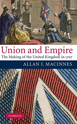 Union and Empire: The Making of the United Kingdom in 1707 (Cambridge Studies in Early Modern British History) von Cambridge University Press