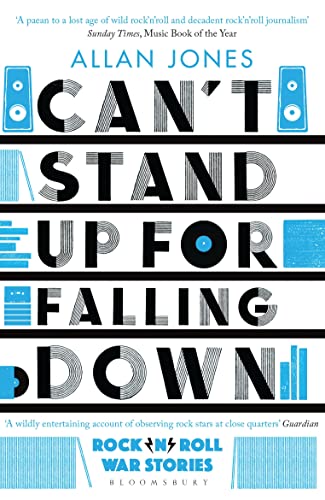 Can't Stand Up For Falling Down: Rock'n'Roll War Stories von Bloomsbury