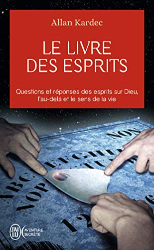 Le livre des esprits : Contenant les principes de la doctrine spirite sur l'immortalité de l'âme, la nature des esprits et leurs rapports avec les ... sur Dieu, l'au-delà et le sens de la vie von J'AI LU