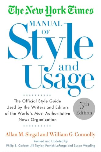 The New York Times Manual of Style and Usage, 5th Edition: The Official Style Guide Used by the Writers and Editors of the World's Most Authoritative News Organization von Three Rivers Press