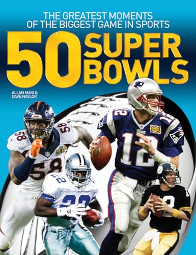 50 Super Bowls: The Greatest Moments of the Biggest Game in Sports von Firefly Books