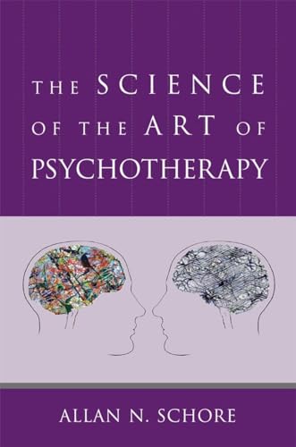The Science of the Art of Psychotherapy (Norton Interpersonal Neurobiology, Band 0) von W. W. Norton & Company