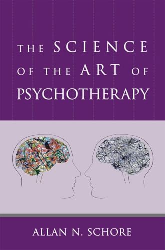 The Science of the Art of Psychotherapy (Norton Interpersonal Neurobiology, Band 0) von W. W. Norton & Company