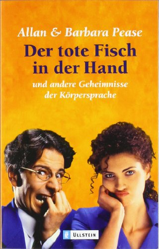 Der tote Fisch in der Hand: Und andere Geheimnisse der Körpersprache (Ullstein Taschenbuch)