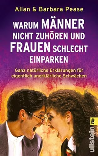 Warum Männer nicht zuhören und Frauen schlecht einparken: Ganz natürliche Erklärungen für eigentlich unerklärliche Schwächen (Ullstein Taschenbuch)