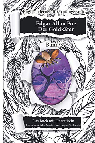 Englisch lernen für Anfänger mit Edgar Allan Poe. Der Goldkäfer: Englisch Deutsch Bücher Zweisprachig. Kurzgeschichte nacherzählt zum leichten, ... mit Edgar Allan Poe. Kurzgeschichten, Band 3) Englisch lernen für Anfänger mit Edgar Allan Poe. Der Goldkäfer: Englisch Deutsch Bücher Zweisprachig. Kurzgeschichte nacherzählt zum leichten, ... mit Edgar Allan Poe. Kurzgeschichten, Band 3)