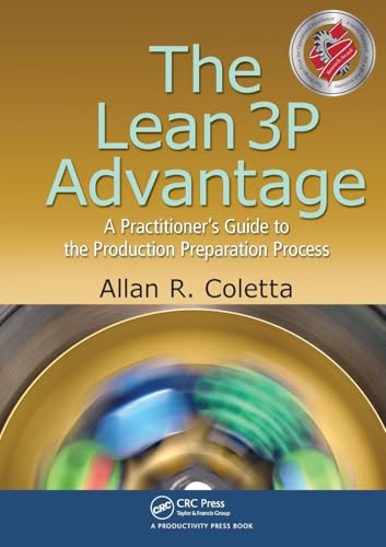 The Lean 3P Advantage: A Practitioner's Guide to the Production Preparation Process von CRC Press