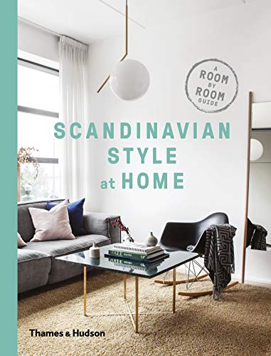 Scandinavian Style at Home: A Room-by-Room Guide von Thames & Hudson