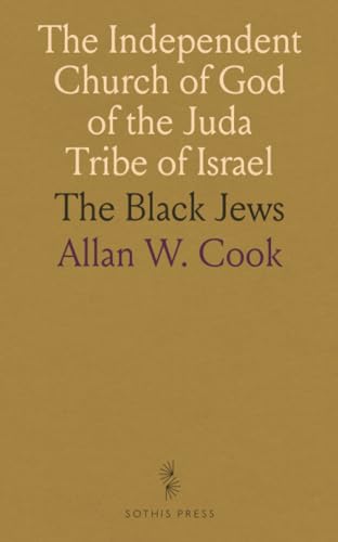 The Independent Church of God of the Juda Tribe of Israel: The Black Jews von Sothis Press