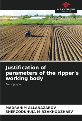 Justification of parameters of the ripper's working body: Monograph von Our Knowledge Publishing