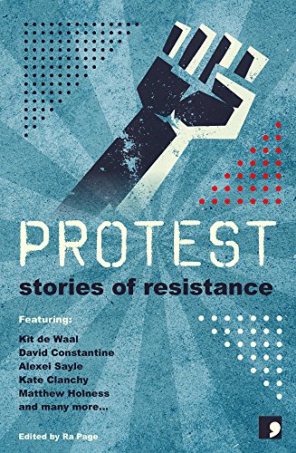 Protest: Stories of Resistance (History-into-Fiction, Band 1) von Comma Press