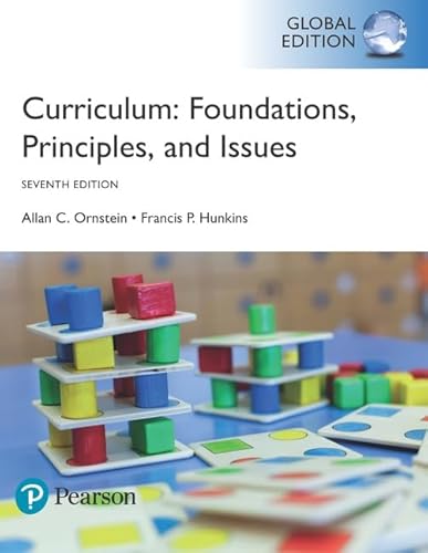 Curriculum: Foundations, Principles, and Issues, Global Edition: Foundations, Principles, and Issues, Global Edition Curriculum: Foundations, Principles, and Issues, Global Edition: Foundations, Principles, and Issues, Global Edition von Pearson Higher Education