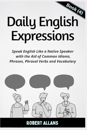 Daily English Expressions (Book - 4): Speak English Like a Native
