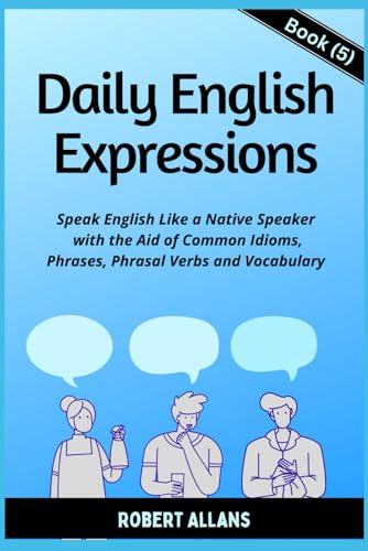 Daily English Expressions (Book - 5): Speak English Like a Native