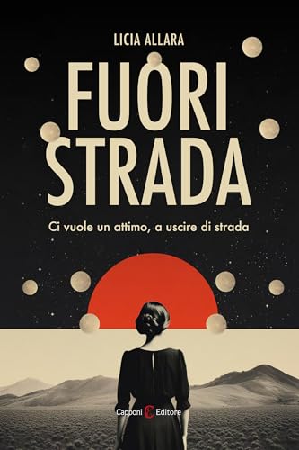 Fuori strada. Ci vuole un attimo, a uscire di strada (Narrativa) von Capponi Editore